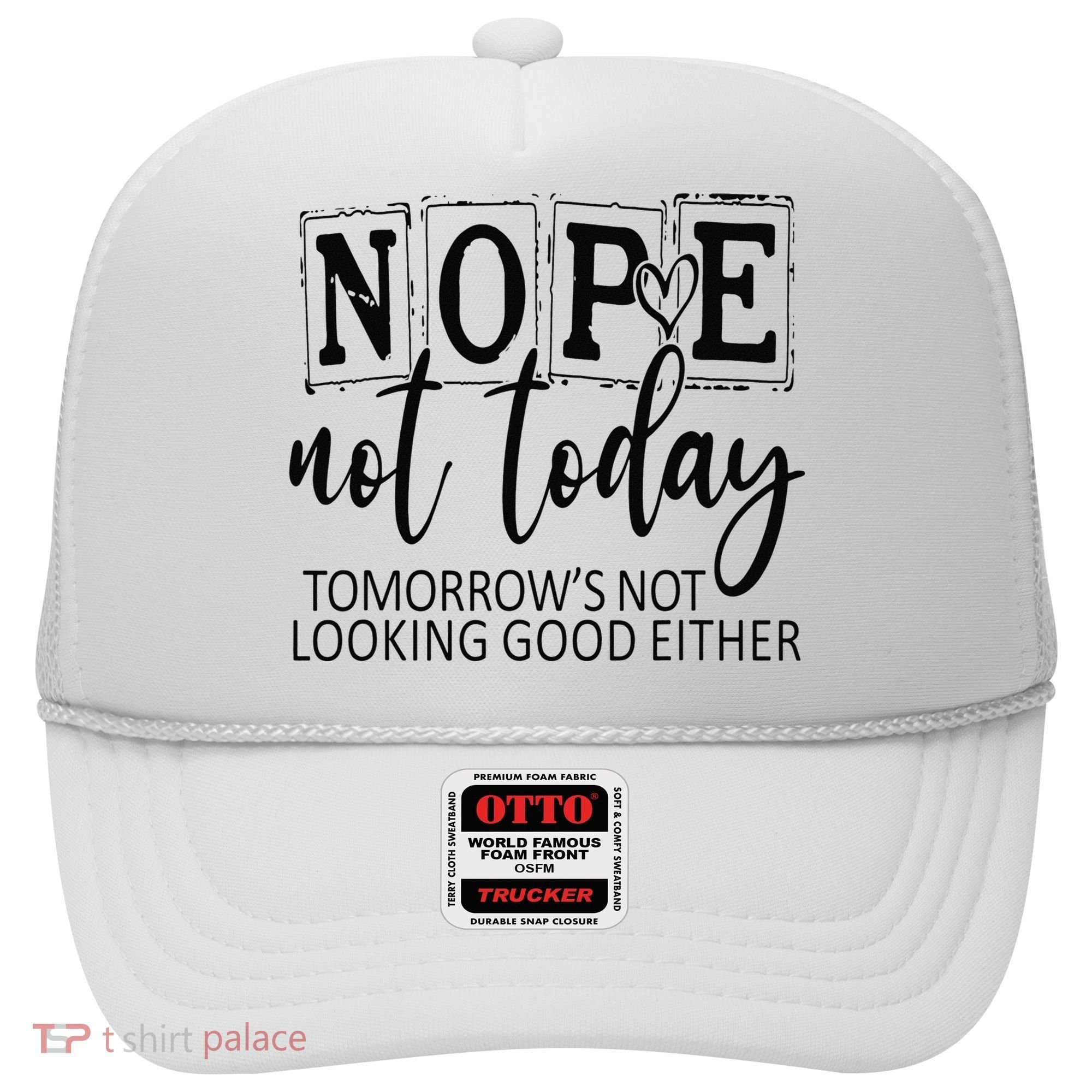 Nope Not Today Tomorrows Not Looking Good Either, Funny Hat