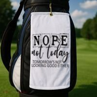 Nope Not Today Tomorrows Not Looking Good Either, Funny Golf Towel thumb 2