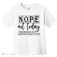 Nope Not Today Tomorrows Not Looking Good Either, Funny Toddler T-Shirt thumb 0