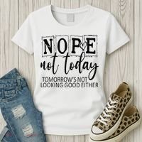 Nope Not Today Tomorrows Not Looking Good Either, Funny Women's T-Shirt thumb 3