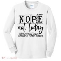 Nope Not Today Tomorrows Not Looking Good Either, Funny Kids Long Sleeve Shirt thumb 0