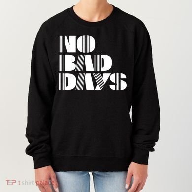 No Bad Days Funny Meme Women's Sweatshirt