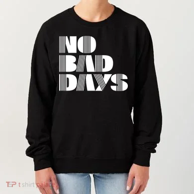 No Bad Days Funny Meme Women's Sweatshirt