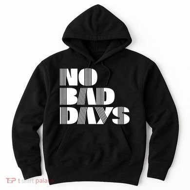 No Bad Days Funny Meme Hoodie