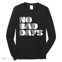 No Bad Days Funny Meme Long Sleeve Shirt thumb 0
