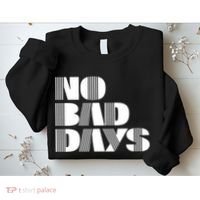 No Bad Days Funny Meme Sweatshirt thumb 2