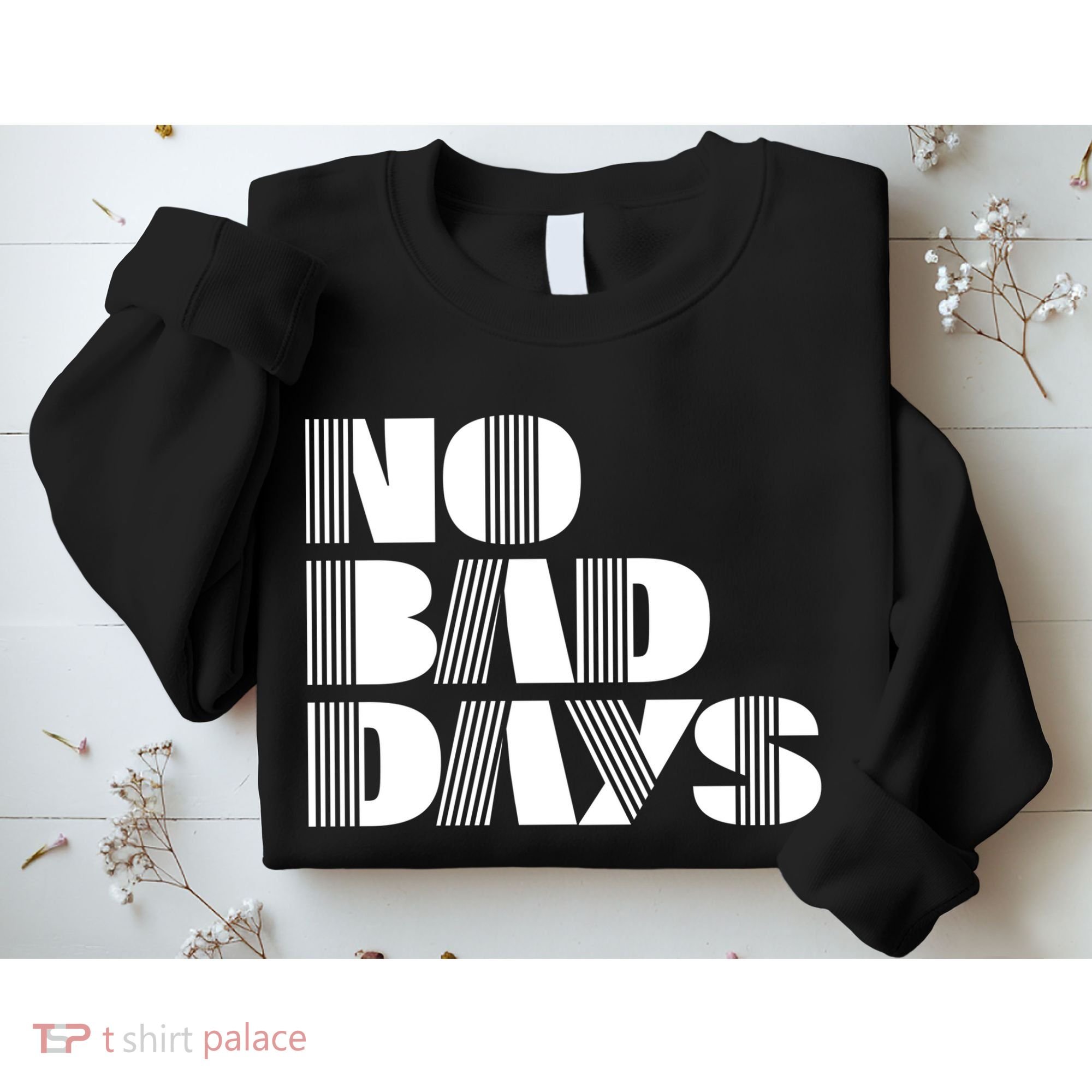 No Bad Days Funny Meme Sweatshirt