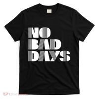 No Bad Days Funny Meme T-Shirt thumb 0