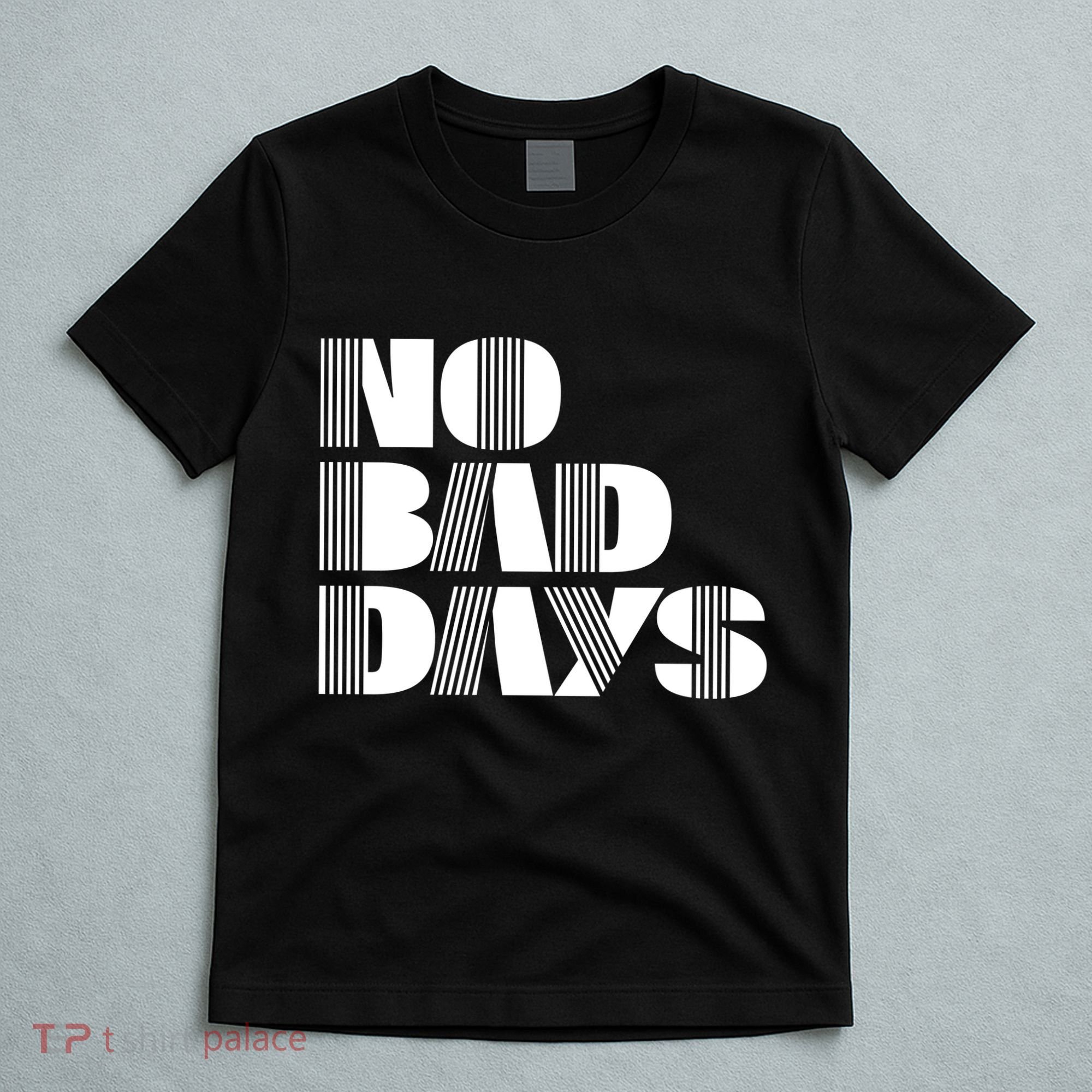 No Bad Days Funny Meme T-Shirt