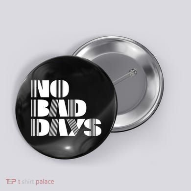 No Bad Days Funny Meme Button