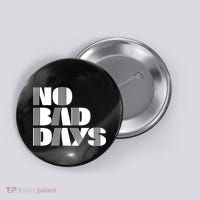 No Bad Days Funny Meme Button thumb 0