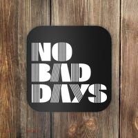 No Bad Days Funny Meme Coaster thumb 0