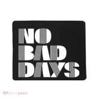 No Bad Days Funny Meme Mousepad thumb 0