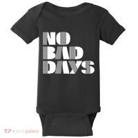 No Bad Days Funny Meme Baby Bodysuit thumb 0