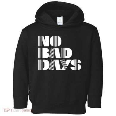 No Bad Days Funny Meme Toddler Hoodie