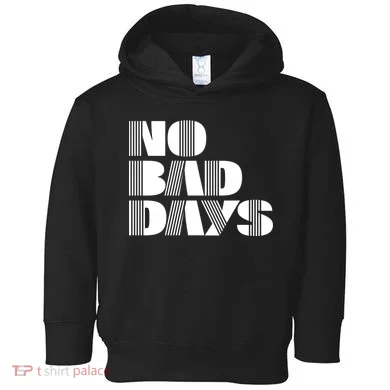 No Bad Days Funny Meme Toddler Hoodie