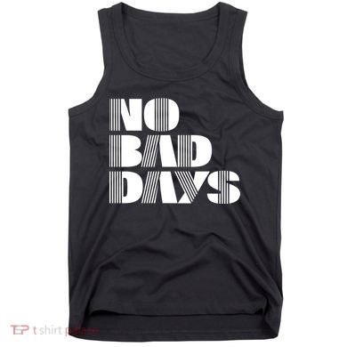 No Bad Days Funny Meme Tank Top