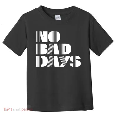 No Bad Days Funny Meme Toddler T-Shirt