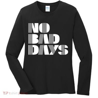 No Bad Days Funny Meme Women's Long Sleeve Shirt