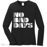 No Bad Days Funny Meme Women's Long Sleeve Shirt thumb 0