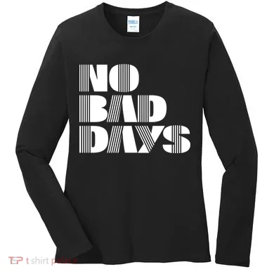 No Bad Days Funny Meme Women's Long Sleeve Shirt