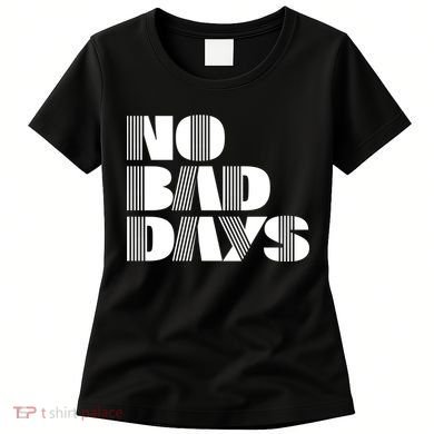 No Bad Days Funny Meme Women's T-Shirt