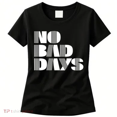 No Bad Days Funny Meme Women's T-Shirt