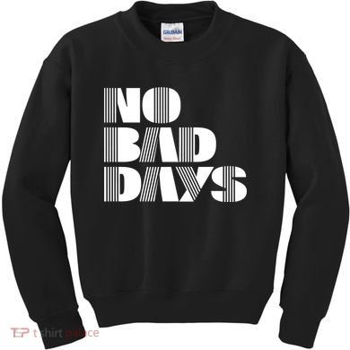 No Bad Days Funny Meme Kids Sweatshirt