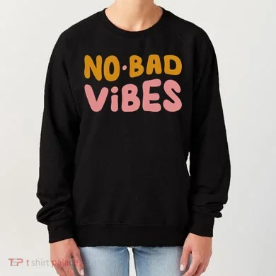 No Bad Vibes Women's Sweatshirt