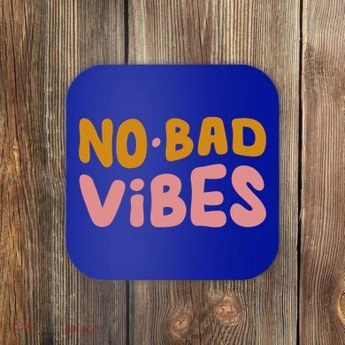 No Bad Vibes Coaster