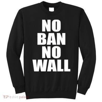 No Ban No Wall Anti Trump Resist Sweatshirt