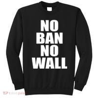 No Ban No Wall Anti Trump Resist Sweatshirt thumb 0