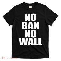 No Ban No Wall Anti Trump Resist T-Shirt thumb 0