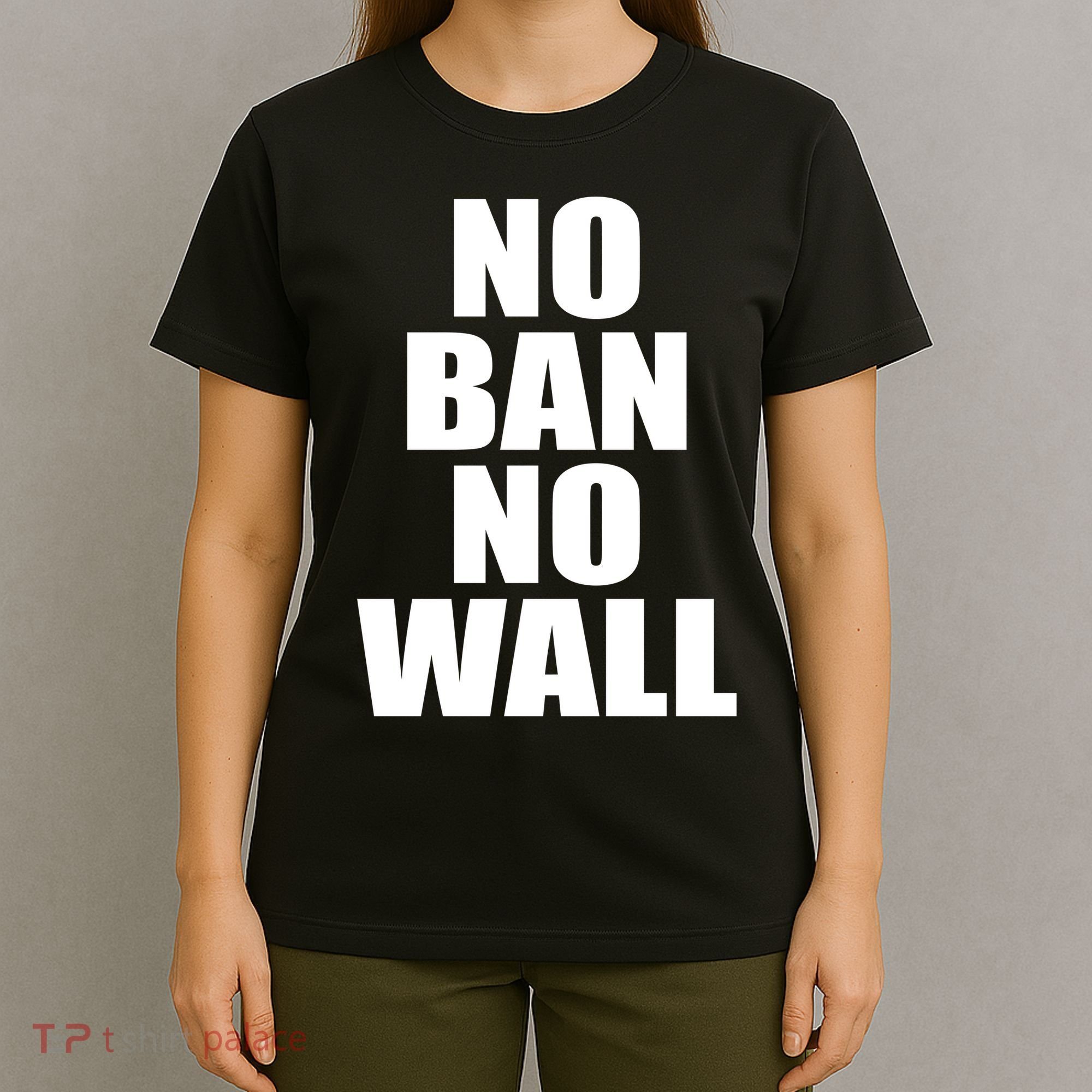 No Ban No Wall Anti Trump Resist T-Shirt