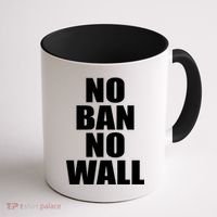 No Ban No Wall Anti Trump Resist Coffee Mug thumb 1