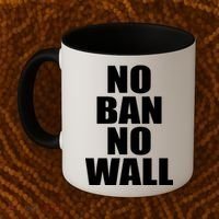 No Ban No Wall Anti Trump Resist Coffee Mug thumb 2