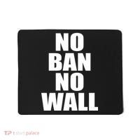 No Ban No Wall Anti Trump Resist Mousepad thumb 0