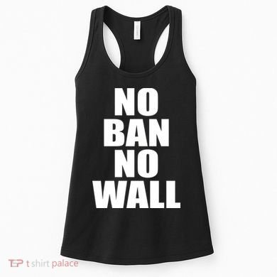 No Ban No Wall Anti Trump Resist Women's Tank Top