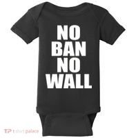No Ban No Wall Anti Trump Resist Baby Bodysuit thumb 0