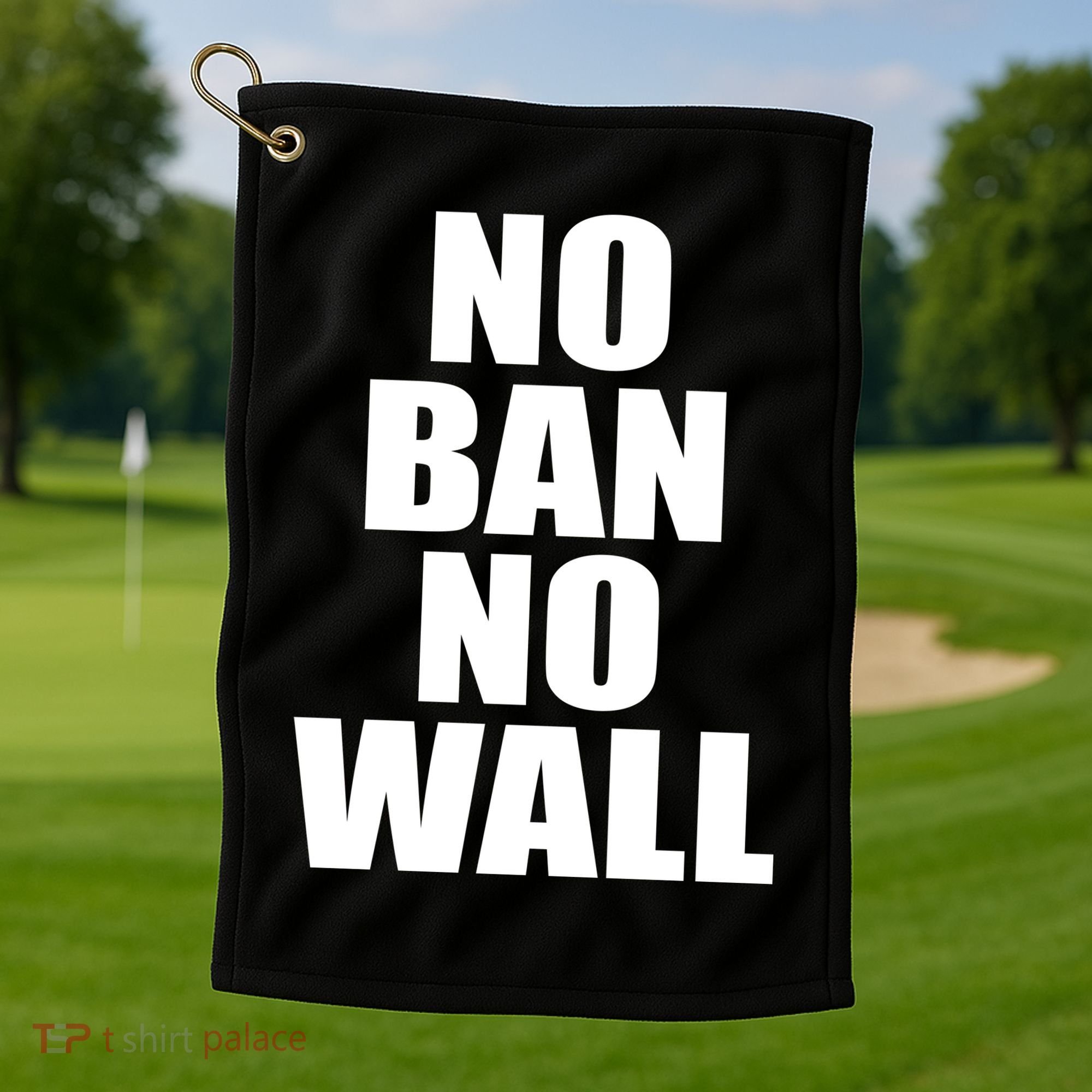 No Ban No Wall Anti Trump Resist Golf Towel