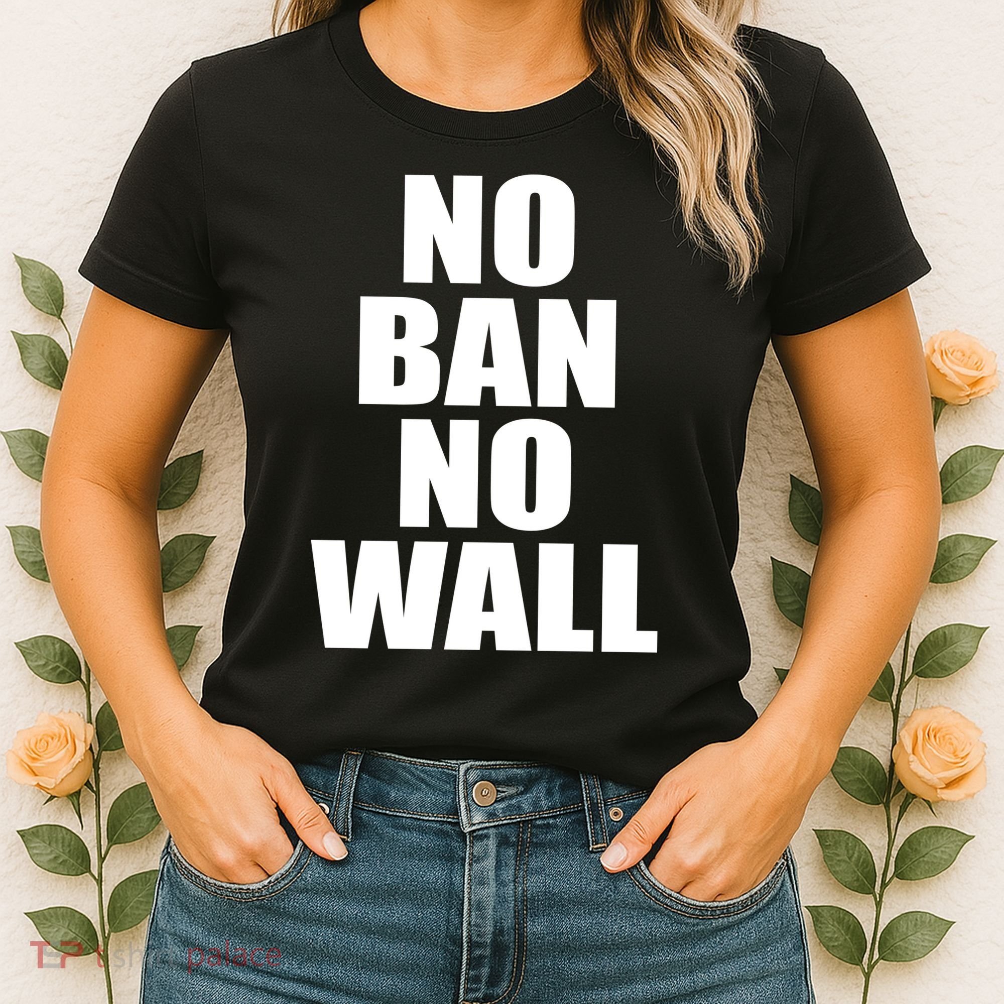 No Ban No Wall Anti Trump Resist Women's T-Shirt