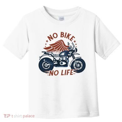 No Bike No Life Motrocycle Toddler T-Shirt