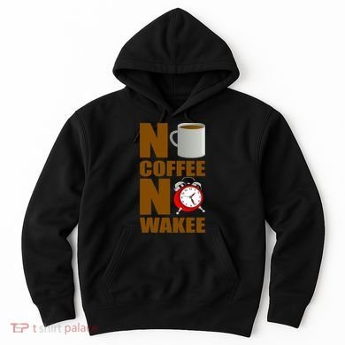 No Coffee No Wakee Hoodie