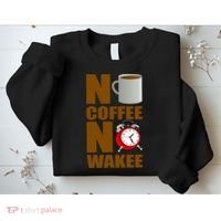 No Coffee No Wakee Sweatshirt thumb 2