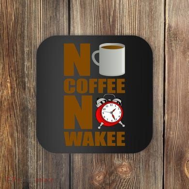 No Coffee No Wakee Coaster