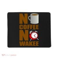 No Coffee No Wakee Mousepad thumb 0