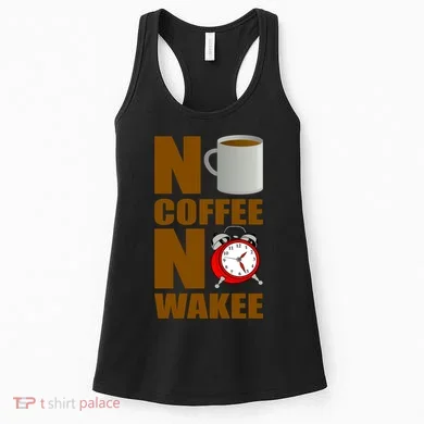 No Coffee No Wakee Women's Tank Top