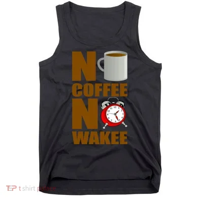 No Coffee No Wakee Tank Top