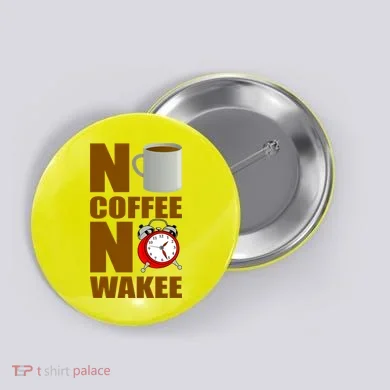 No Coffee No Wakee Button