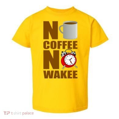 No Coffee No Wakee Toddler T-Shirt
